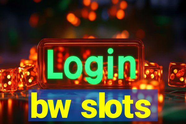 bw slots